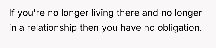 If you're no longer living there and no longer in...