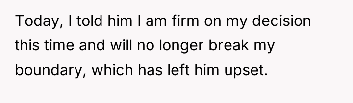 Today, I told him I am firm on my decision...