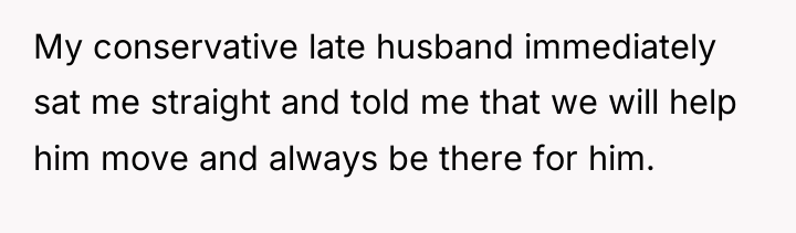 My conservative late husband immediately sat me straight and told...
