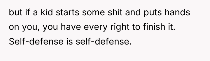 but if a kid starts some shit and puts hands...