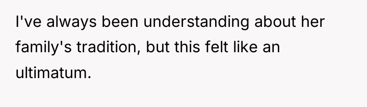 I've always been understanding about her family's tradition, but this...