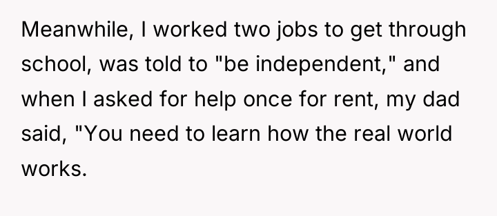 Meanwhile, I worked two jobs to get through school, was...
