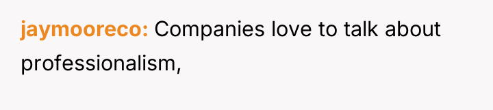 jaymooreco Companies love to talk about professionalism,