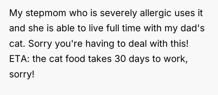 My stepmom who is severely allergic uses it and she...