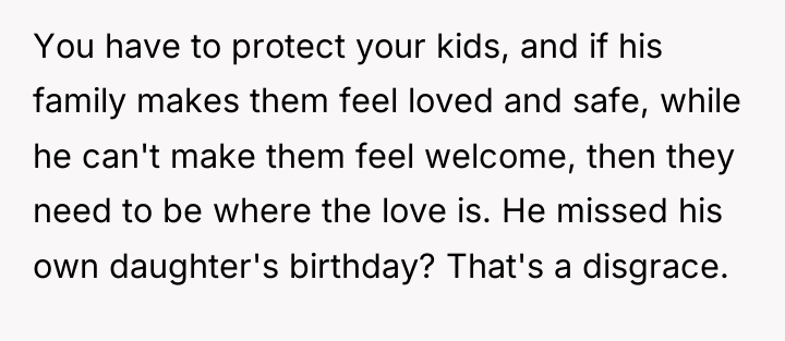 You have to protect your kids, and if his family...