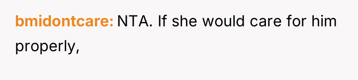 bmidontcare NTA. If she would care for him properly,