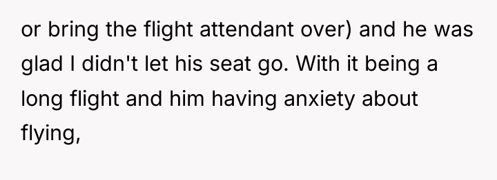 or bring the flight attendant over) and he was glad...