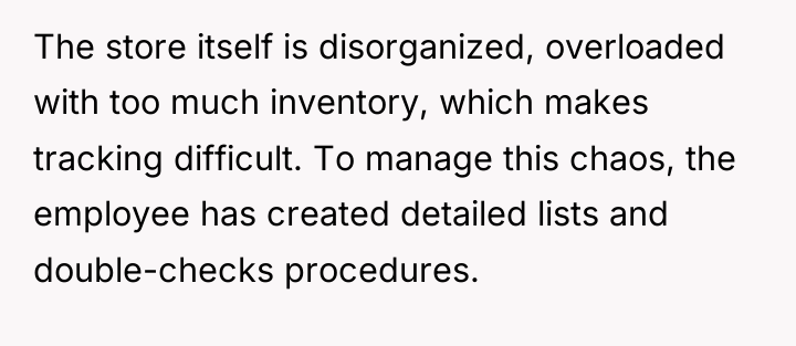 The store itself is disorganized, overloaded with too much inventory,...