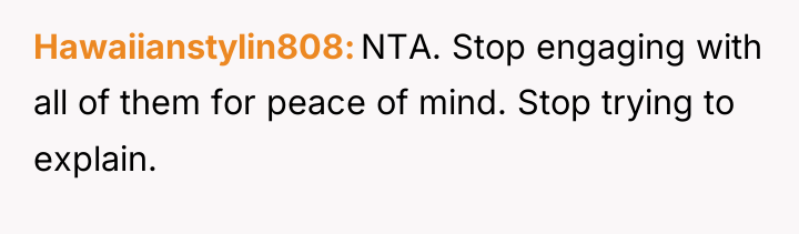 Hawaiianstylin808 NTA. Stop engaging with all of them for peace...