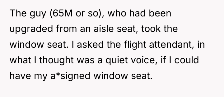 The guy (65M or so), who had been upgraded from...