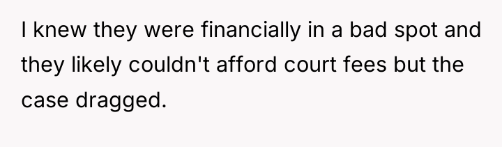 I knew they were financially in a bad spot and...