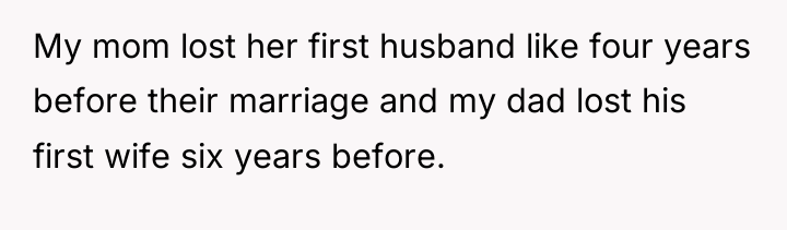 My mom lost her first husband like four years before...