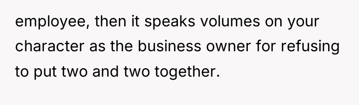 employee, then it speaks volumes on your character as the...