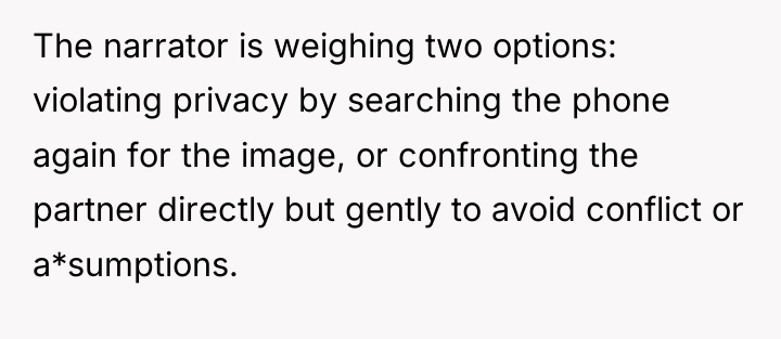 The narrator is weighing two options: violating privacy by searching...