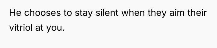 He chooses to stay silent when they aim their vitriol...