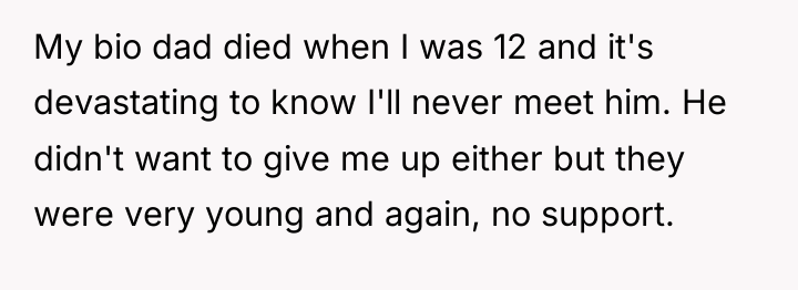 My bio dad died when I was 12 and it's...