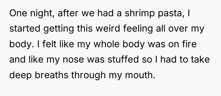 One night, after we had a shrimp pasta, I started...