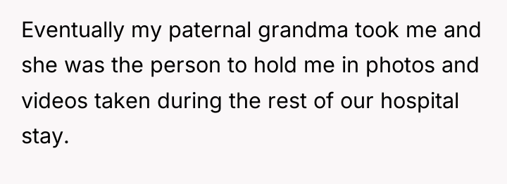 Eventually my paternal grandma took me and she was the...