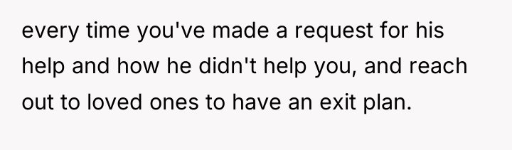 every time you've made a request for his help and...