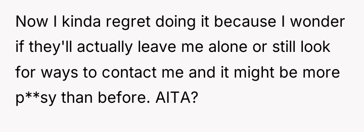 Now I kinda regret doing it because I wonder if...