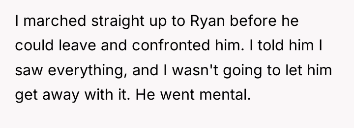 I marched straight up to Ryan before he could leave...