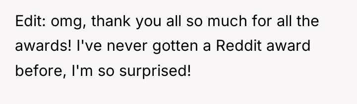 Edit: omg, thank you all so much for all the...