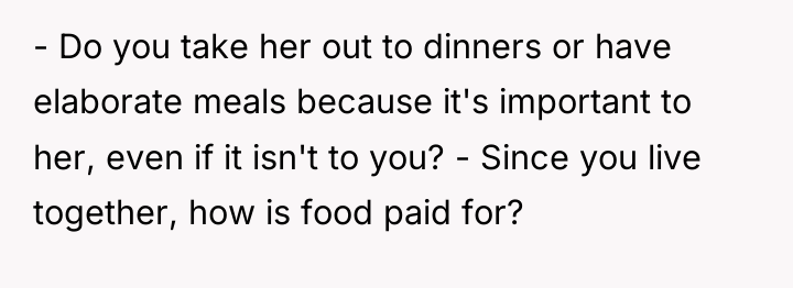 - Do you take her out to dinners or have...