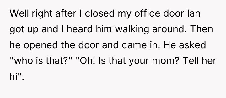 Well right after I closed my office door Ian got...