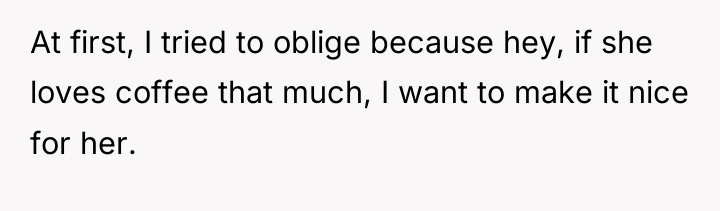 At first, I tried to oblige because hey, if she...