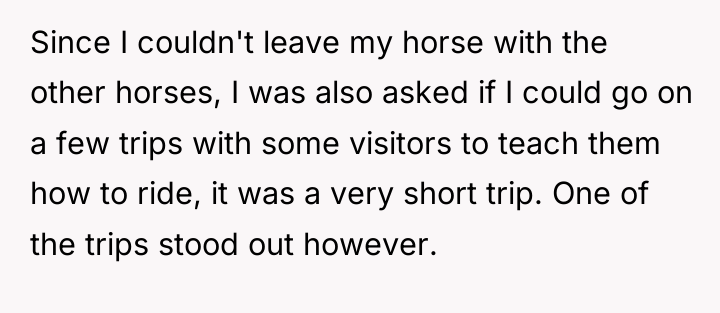 Since I couldn't leave my horse with the other horses,...