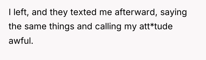 I left, and they texted me afterward, saying the same...