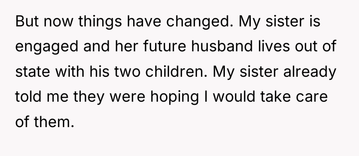 But now things have changed. My sister is engaged and...