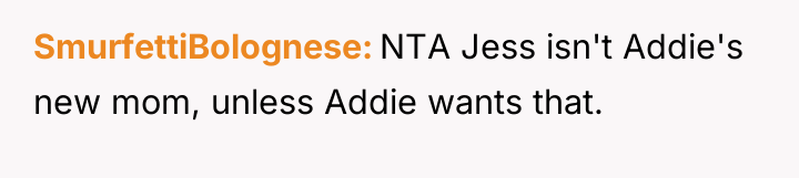 SmurfettiBolognese NTA Jess isn't Addie's new mom, unless Addie wants...