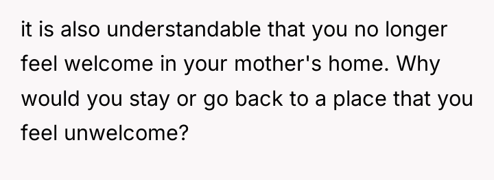 it is also understandable that you no longer feel welcome...
