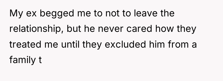 My ex begged me to not to leave the relationship,...