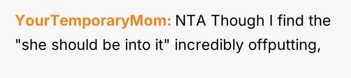 YourTemporaryMom NTA Though I find the "she should be into...