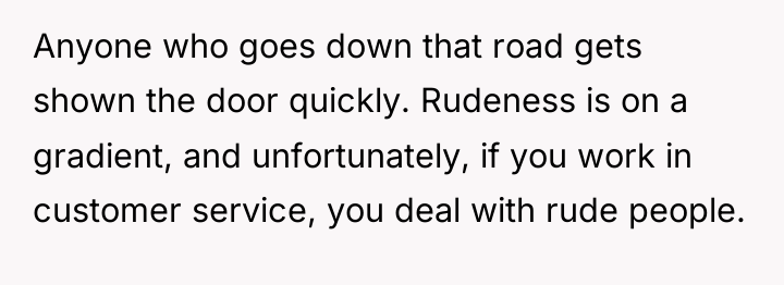 Anyone who goes down that road gets shown the door...