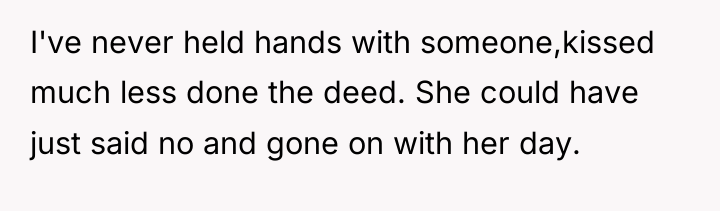 I've never held hands with someone,kissed much less done the...