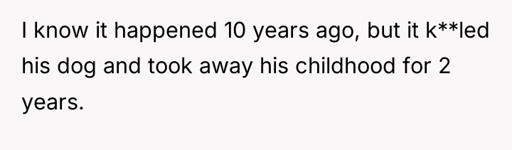 I know it happened 10 years ago, but it k**led...