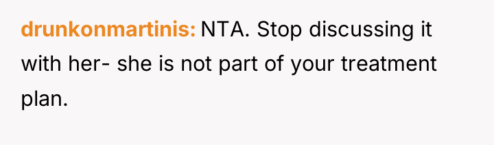 drunkonmartinis NTA. Stop discussing it with her- she is not...