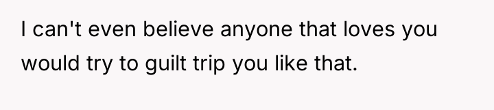 I can't even believe anyone that loves you would try...