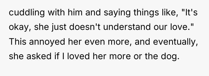 cuddling with him and saying things like, "It's okay, she...