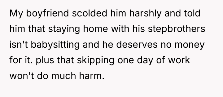 My boyfriend scolded him harshly and told him that staying...