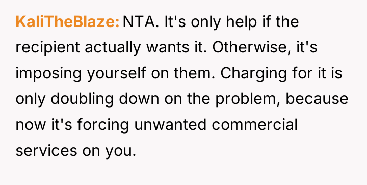 KaliTheBlaze NTA. It's only help if the recipient actually wants...