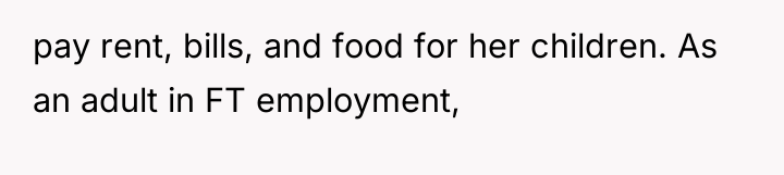 pay rent, bills, and food for her children. As an...