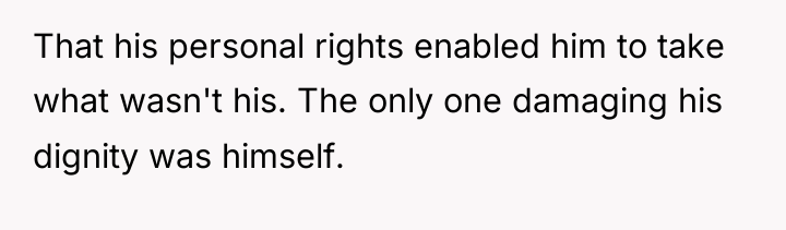 That his personal rights enabled him to take what wasn't...