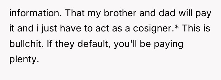 information. That my brother and dad will pay it and...
