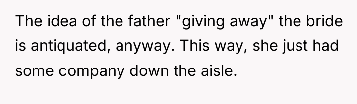 The idea of the father "giving away" the bride is...