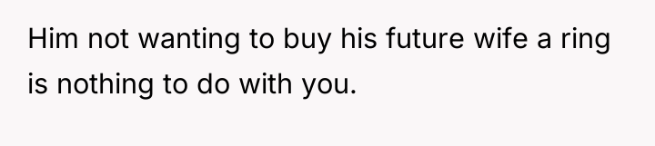 Him not wanting to buy his future wife a ring...