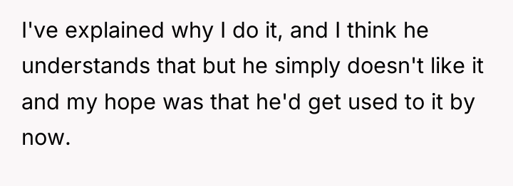I've explained why I do it, and I think he...